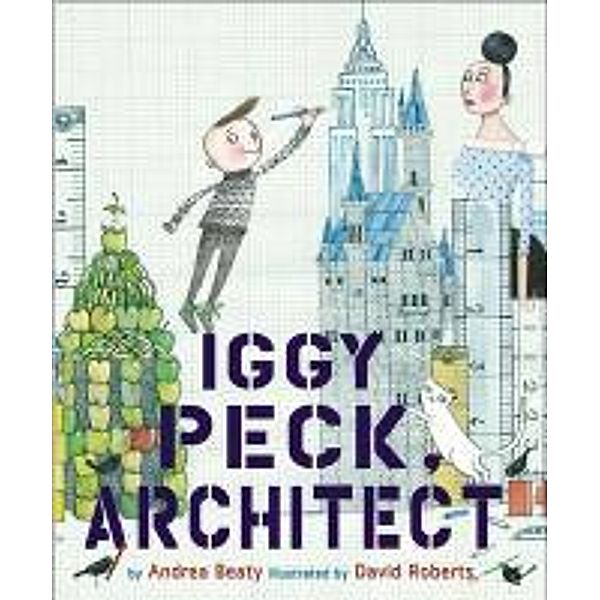 Iggy Peck, Architect, Andrea Beaty