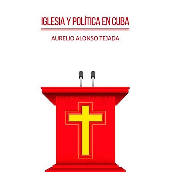 Iglesia y política en Cuba, Aurelio Alonso Tejada