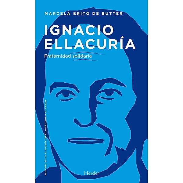 Ignacio Ellacuria / Rostros de la Filosofía Iberoamericana y del Caribe, Marcela Lisseth Brito de Butter