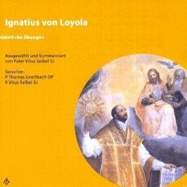 Ignatius von Loyola - Geistliche Übungen, Vitus Seibel, Ignatius von Loyola