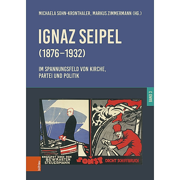 Ignaz Seipel (1876-1932). Im Spannungsfeld von Kirche, Partei und Politik