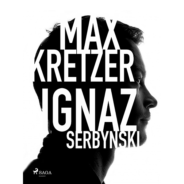 Ignaz Serbynski, Max Kretzer