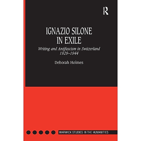 Ignazio Silone in Exile, Deborah Holmes