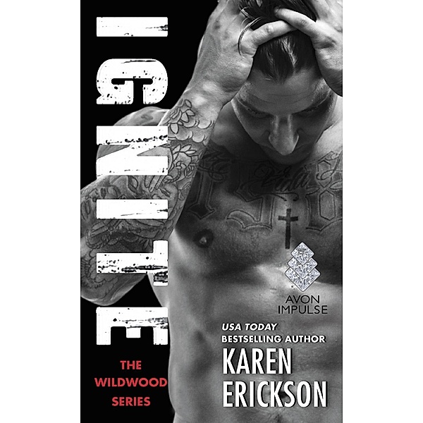 Ignite / A Red-Hot Small-Town Romance Bd.1, Karen Erickson