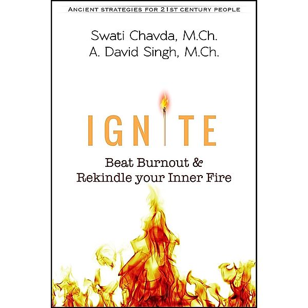 Ignite: Beat Burnout & Rekindle your Inner Fire, Swati Chavda, A. David Singh