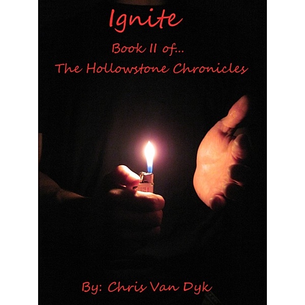 Ignite: Book II of the Hollowstone Chronicles, Chris Van Dyk