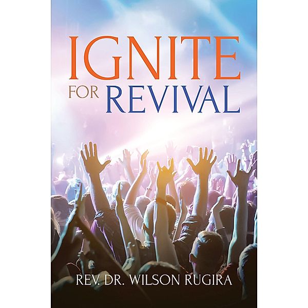 Ignite For Revival, Rev. Wilson Rugira