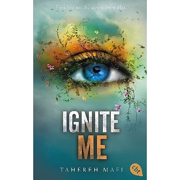 Ignite Me / Shatter Me Bd.3, Tahereh Mafi
