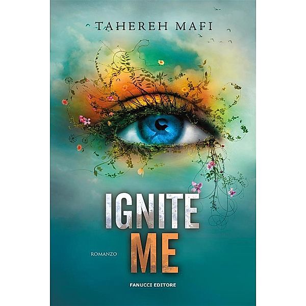 Ignite Me. Shatter Me vol. 3, Tahereh Mafi