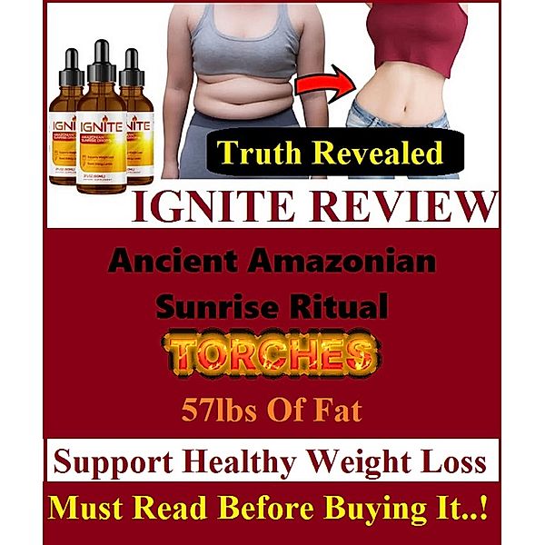 IGNITE REVIEW- Ancient Amazonian Sunrise Ritual Torches 57lbs of Fat - Support Healthy Weight Loss - Must Read Before Buying It !, Amy Winehouse