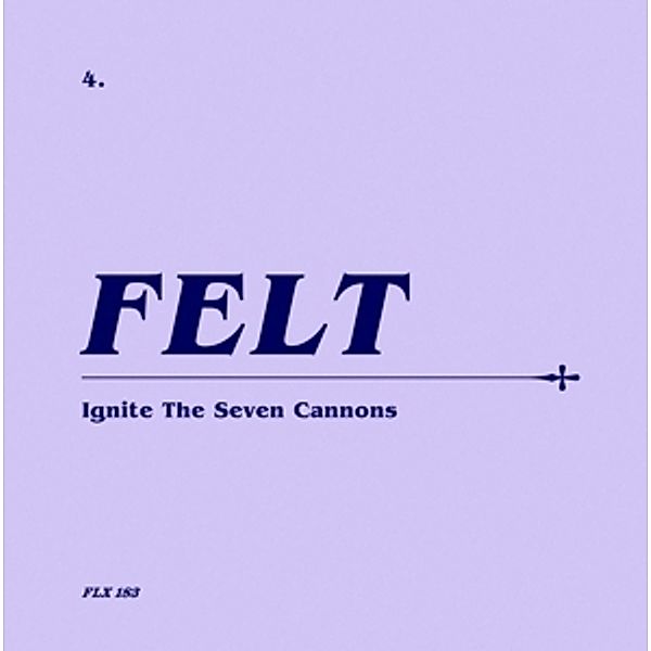 Ignite The Seven Cannons (Remastered Cd+7'' Box), Felt