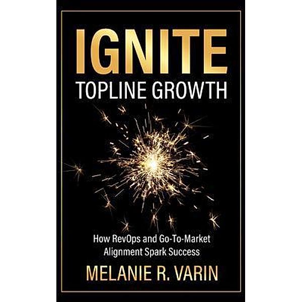 Ignite Topline Growth, Melanie Varin