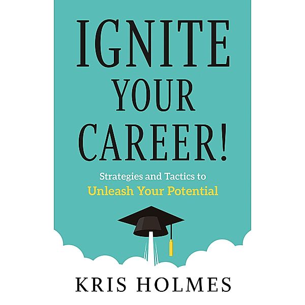 Ignite Your Career!, Kris Holmes