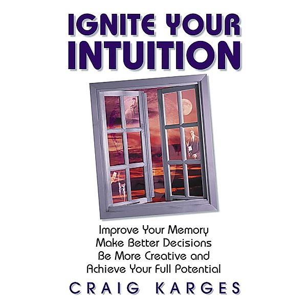 Ignite Your Intuition, Craig Karges