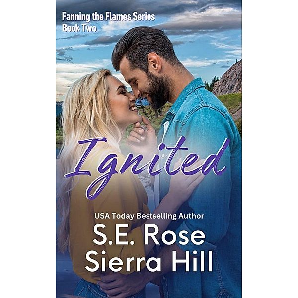 Ignited (Fanning the Flames, #2) / Fanning the Flames, Sierra Hill, S. E. Rose