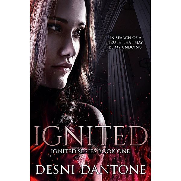 Ignited (The Ignited Series, #1) / The Ignited Series, Desni Dantone