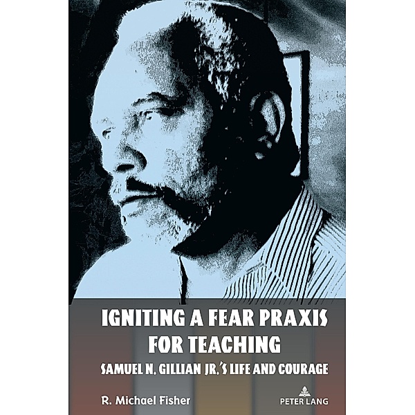 Igniting a Fear Praxis for Teaching / Counterpoints Bd.548, R. Michael Fisher