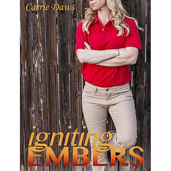 Igniting Embers (Embers Series, #2) / Embers Series, Carrie Daws