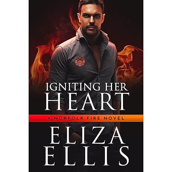 Igniting Her Heart (Norfolk Fire, #1) / Norfolk Fire, Eliza Ellis