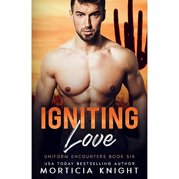 Igniting Love (Uniform Encounters, #6) / Uniform Encounters, Morticia Knight