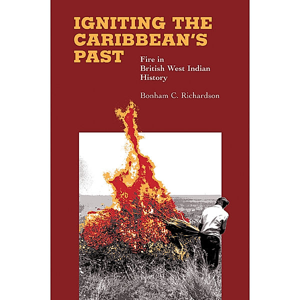 Igniting the Caribbean's Past, Bonham C. Richardson