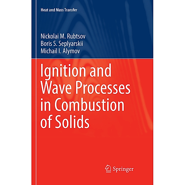 Ignition and Wave Processes in Combustion of Solids, Nickolai M. Rubtsov, Boris S. Seplyarskii, Michail I. Alymov
