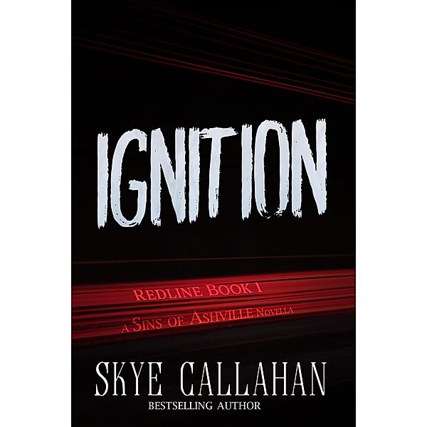Ignition (Sins of Ashville: Redline, #1) / Sins of Ashville: Redline, Skye Callahan