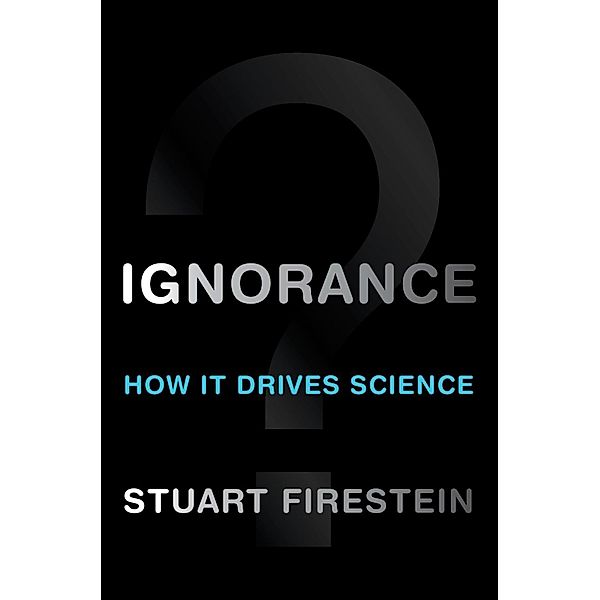 Ignorance, Stuart Firestein