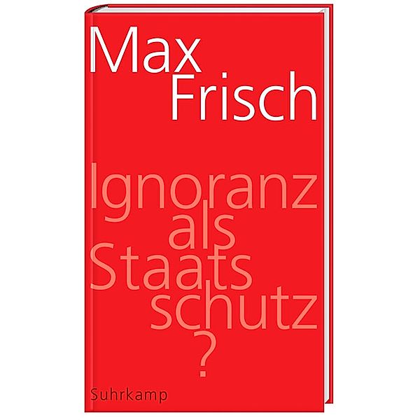 Ignoranz als Staatsschutz?, Max Frisch