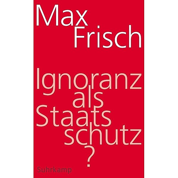 Ignoranz als Staatsschutz?, Max Frisch