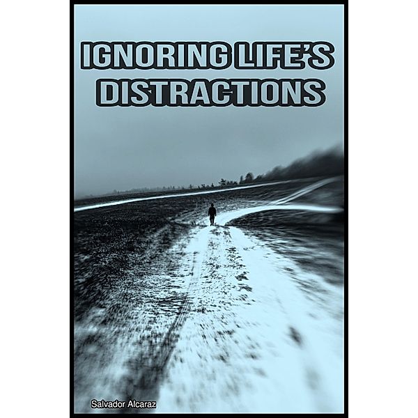 Ignoring Life's Distractions, Salvador Alcaraz