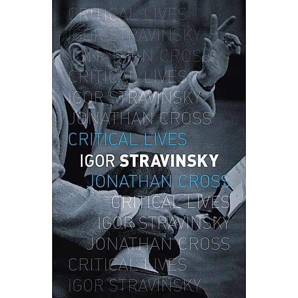 Igor Stravinsky / Critical Lives, Cross Jonathan Cross