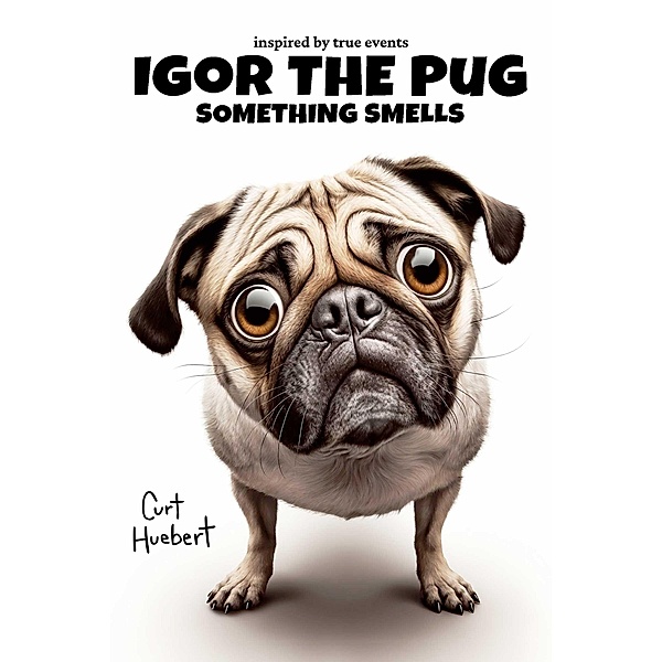 Igor The Pug Something Smells / Igor The Pug, Curt Huebert
