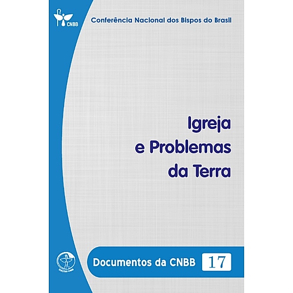 Igreja e Problemas da Terra - Documentos da CNBB 17 - Digital, Conferência Nacional dos Bispos do Brasil