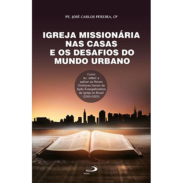 Igreja missionária nas casas e os desafios do mundo urbano / Organização paroquial, José Carlos Pereira