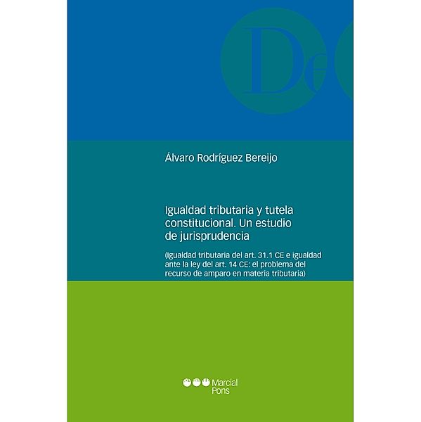 Igualdad tributaria y tutela constitucional. / Monografías jurídicas, Álvaro Rodríguez Bereijo