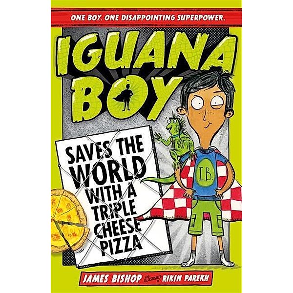 Iguana Boy Saves the World: With a Triple Cheese Pizza, James Bishop