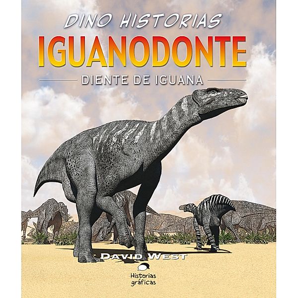 Iguanodonte. Diente de iguana / Dino-historias, David West