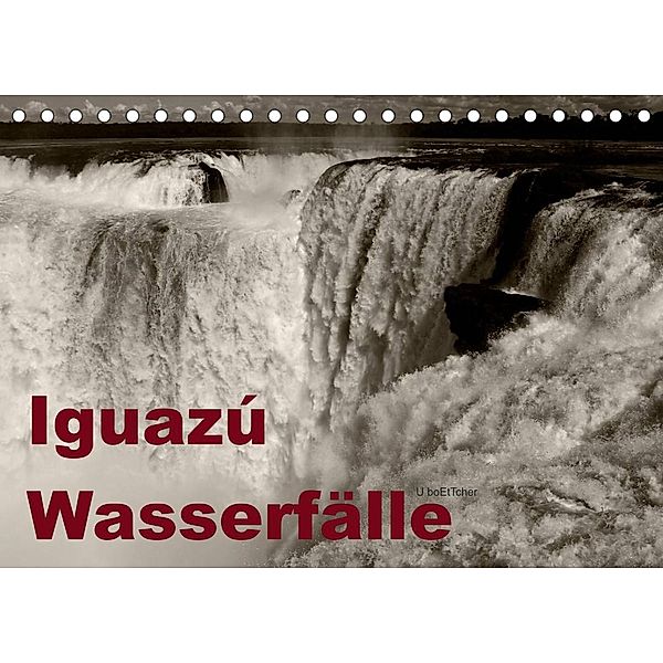 Iguazú Wasserfälle (Tischkalender 2023 DIN A5 quer), U boeTtchEr