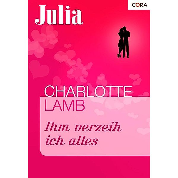 Ihm verzeih ich alles / Julia Romane Bd.1396, Charlotte Lamb