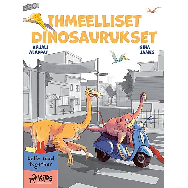 Ihmeelliset dinosaurukset / StoryWeaver, Anjali Alappat, Gina James