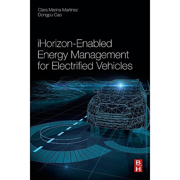iHorizon-Enabled Energy Management for Electrified Vehicles, Clara Marina Martinez, Dongpu Cao