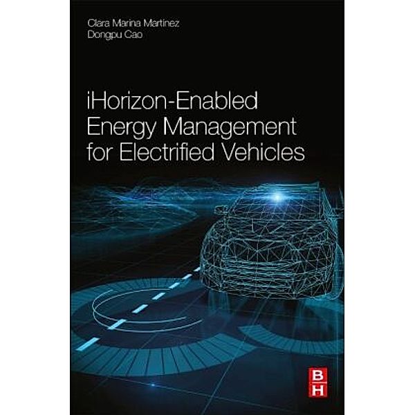 iHorizon-Enabled Energy Management for Electrified Vehicles, Clara Marina Martinez, Dongpu Cao