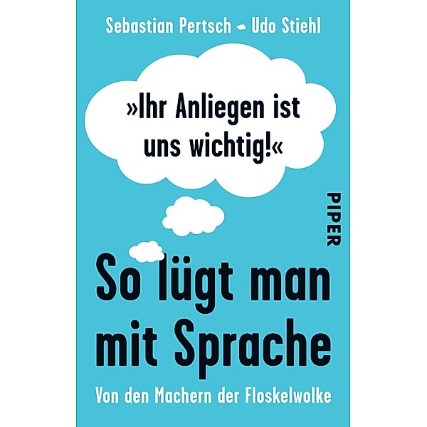 »Ihr Anliegen ist uns wichtig!« / Piper Taschenbuch, Sebastian Pertsch, Udo Stiehl