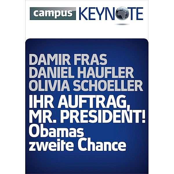 Ihr Auftrag, Mr. President! Obamas zweite Chance, Daniel Haufler, Olivia Schoeller, Damir Fras