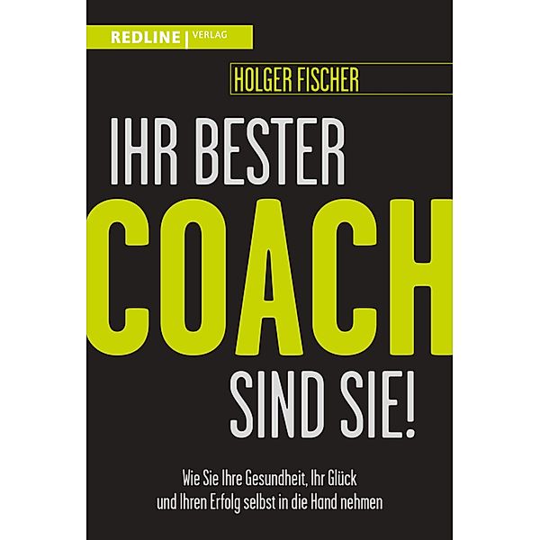 Ihr bester Coach sind Sie!, Holger Fischer