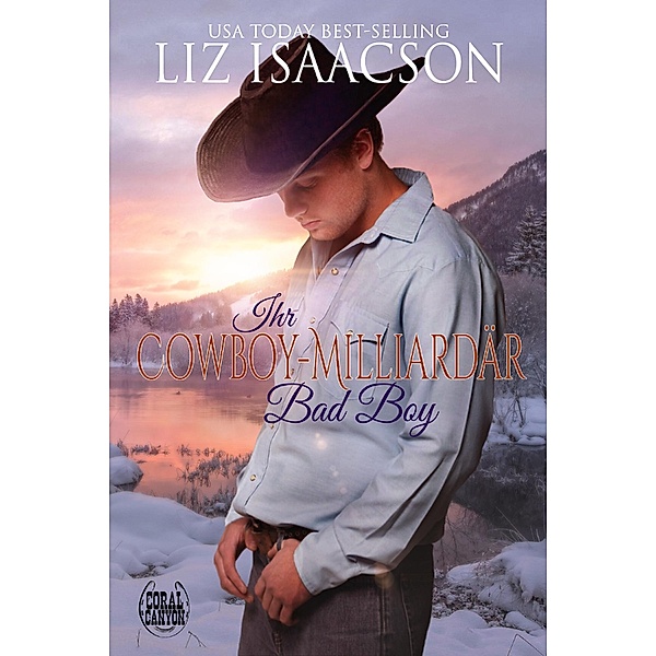 Ihr Cowboy-Milliardär Bad Boy / Weihnachten in der Whiskey Mountain-Berghütte Bd.5, Liz Isaacson