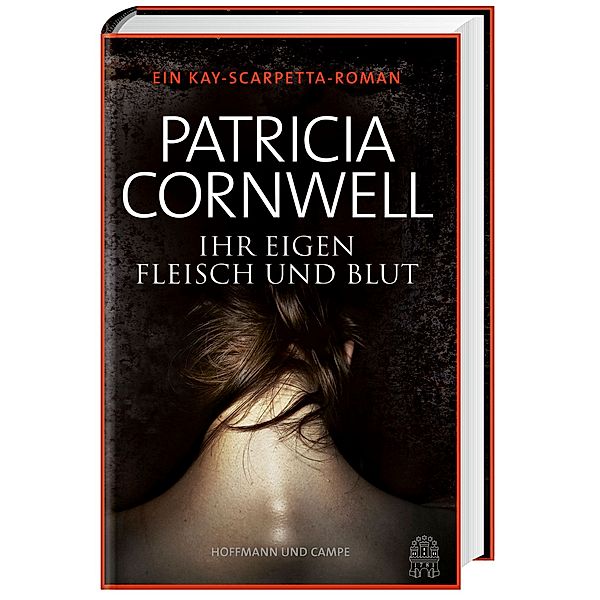 Ihr eigen Fleisch und Blut / Kay Scarpetta Bd.22, Patricia Cornwell