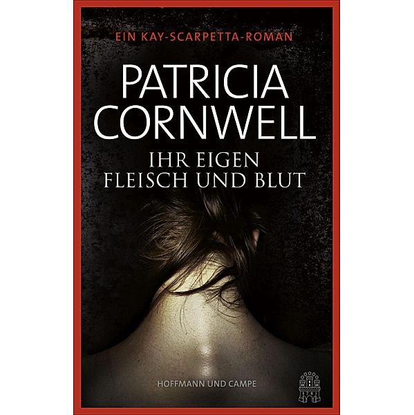 Ihr eigen Fleisch und Blut / Kay Scarpetta Bd.22, Patricia Cornwell