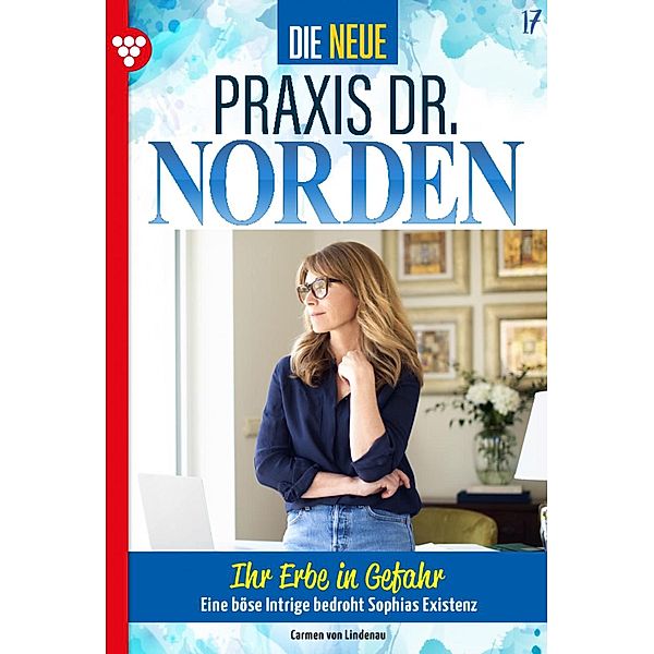 Ihr Erbe in Gefahr / Die neue Praxis Dr. Norden Bd.17, Carmen von Lindenau